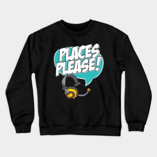 Stage Manager Places Please Crewneck Sweatshirt